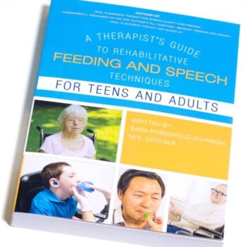 A Therapist Guide to Rehabilitative Feeding and Speech Techniques for Teens and Adults