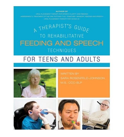 A Therapist Guide to Rehabilitative Feeding and Speech Techniques for Teens and Adults